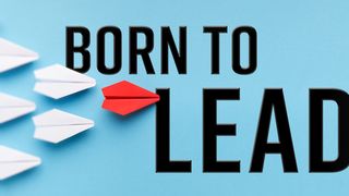 Born to Lead Luke 22:24 New International Version