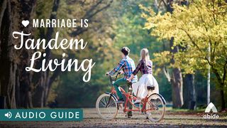Marriage is Tandem Living Proverbs 19:20 The Message