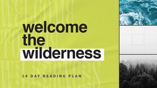 Welcome the Wilderness  1 Chronicles 16:15 New Living Translation