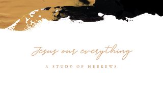 Love God Greatly: Jesus Our Everything Hebrews 12:18-24 New Living Translation