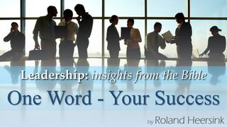 Biblical Leadership: One Word For Your Success Luke 7:13-15 King James Version