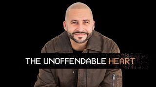 The Unoffendable Heart Matthew 16:15 The Message