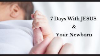 7 Days With Jesus & Your Newborn 2 Timothy 1:5-7 New Century Version