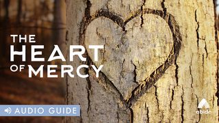 The Heart of Mercy Luke 6:37-38 The Message