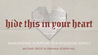 Hide This in Your Heart: Memorizing Scripture for Kingdom Impact  1 John 3:16-17 The Message