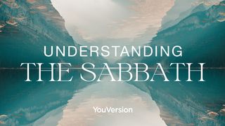Understanding the Sabbath Genesis 2:2-4 The Message