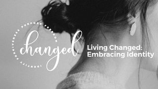 Vivre changée: embrasser son identité Romains 12:2 Parole de Vie 2017