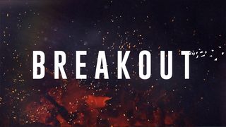 Breakout 1 Kings 18:44 The Message