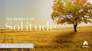 The Benefits Of Solitude Mark 9:2-4 The Message