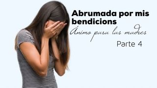 Abrumada por mis benediciones (Parte 4) Efesios 4:23 Nueva Versión Internacional - Español