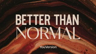 Better Than Normal Matthew 6:23 New International Version