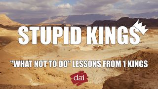 Stupid Kings 1 Kings 12:6-7 American Standard Version