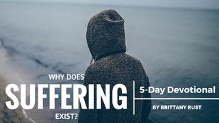 Why Does Suffering Exist? James 1:14-15 New Living Translation