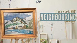 The Art of Neighbouring Luke 5:30 New Living Translation
