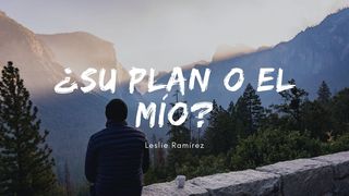 ¿Su plan o el mío? 2 Corintios 12:9 Nueva Versión Internacional - Español