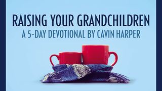 Raising Your Grandchildren  Psalms 78:3-7 The Passion Translation