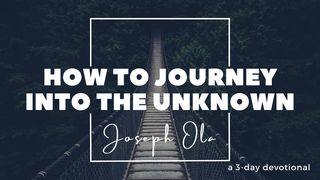 How To Journey Into the Unknown Mark 4:19 New International Version