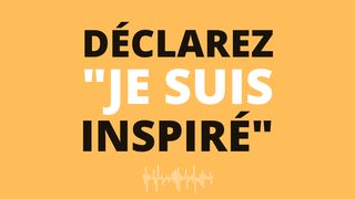 Déclarez "Je Suis Inspiré" - Par Eric Célérier Jean 14:27 Parole de Vie 2017