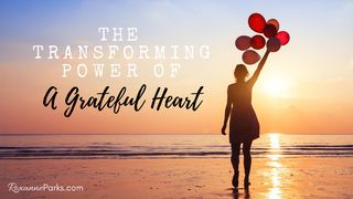 The Transforming Power of a Grateful Heart Psalm 136:2 King James Version