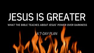 Jesus is Greater: What the Bible Teaches about Jesus' Power over Darkness Revelation 12:9 Amplified Bible