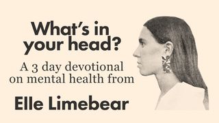 What's in Your Head? From Elle Limebear Psalm 91:11-12 King James Version