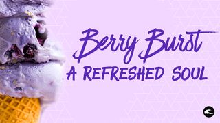 Berry Burst: A Refreshed Soul Psalms 19:7-11 New King James Version