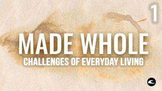 Made Whole #1 - Challenges of Everyday Living Hebrews 4:11 New Living Translation