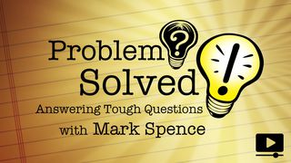 Problem? Solved! Answering Tough Questions John 7:24 New American Standard Bible - NASB 1995