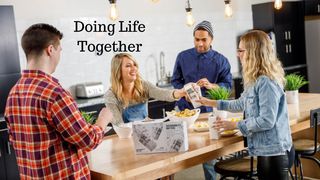Doing Life Together 1 Corinthians 15:33 The Passion Translation