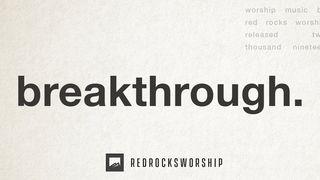 Breakthrough by Red Rocks Worship Isaiah 43:16-21 The Message