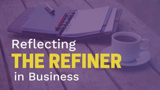 Reflecting the Refiner in Business LEVITIKUS 10:1-7 Nuwe Lewende Vertaling