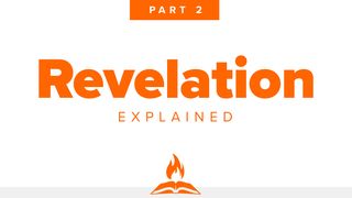 Revelation Explained Part 2 | Caught Up To Heaven Revelation 3:10 New Living Translation