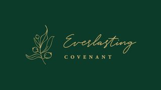 Love God Greatly: Everlasting Covenant Mark 2:25-28 The Message
