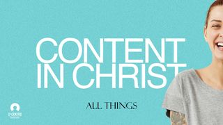 Content in Christ Philippians 4:12-13 The Passion Translation