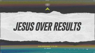 Jesus Over Results 1 Timothy 1:8-11 The Message