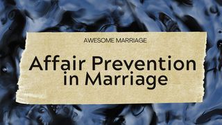 Affair Prevention in Marriage Matthew 19:5 King James Version