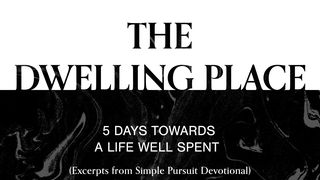 The Dwelling Place: 5 Days Towards a Life Well Spent Romans 11:33-36 New Living Translation