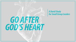 Go After God's Heart 1 Samuel 16:1-7 English Standard Version 2016