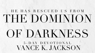 He Has Rescued Us From the Dominion of Darkness Colossenses 1:13 Almeida Revista e Atualizada