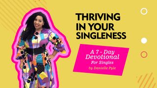 Thriving in Your Singleness Ecclesiastes 5:19 New Century Version