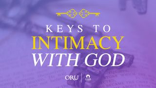 Keys To Intimacy With God 1 John 4:13-16 The Message