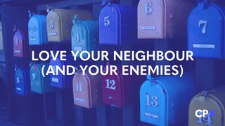 Love Your Neighbour (And Your Enemies) Jonah 3:10 New Living Translation