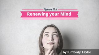Renewing Your Mind Matthew 6:25-30 New International Version