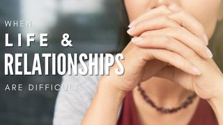 When Life and Relationships Are Difficult  Proverbios 18:21 Nueva Traducción Viviente