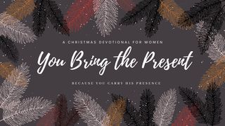 You Bring the Present: A Women’s Christmas Devotional  Joshua 2:9 The Passion Translation