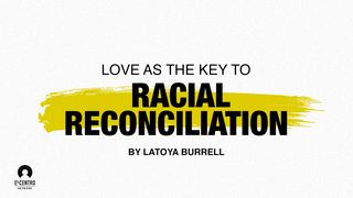 Love as the Key to Racial Reconciliation 2 Corinthians 13:5 Amplified Bible