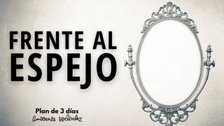 Frente al espejo Santiago 1:22-24 Traducción en Lenguaje Actual