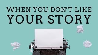 When You Don't Like Your Story - 5 Day Devotional Psalms 34:5 American Standard Version