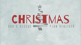 CHRISTMAS: God's Rescue Plan Realised Micah 5:4 GOD'S WORD