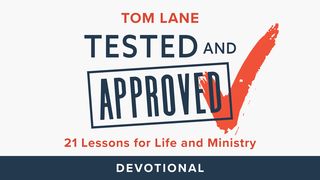 Tested and Approved: 21 Lessons for Life and Ministry Proverbs 16:7 New International Version